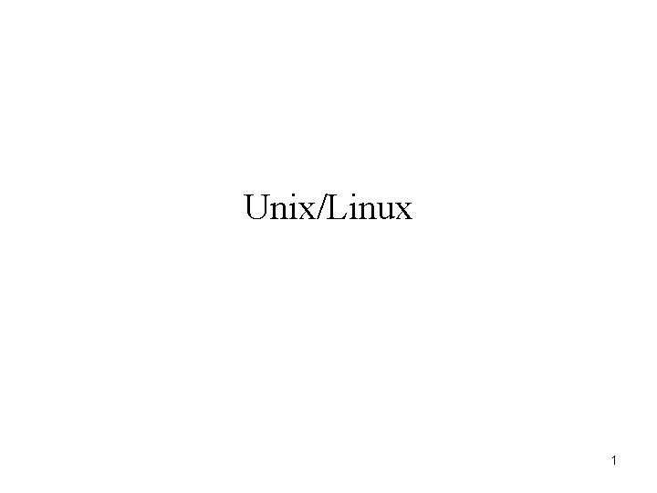 Unix/Linux 1 