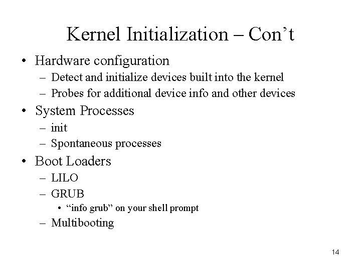 Kernel Initialization – Con’t • Hardware configuration – Detect and initialize devices built into