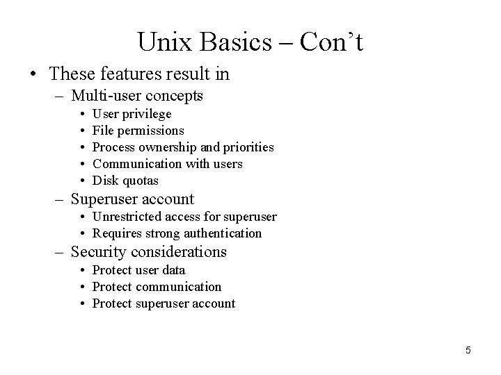 Unix Basics – Con’t • These features result in – Multi-user concepts • •