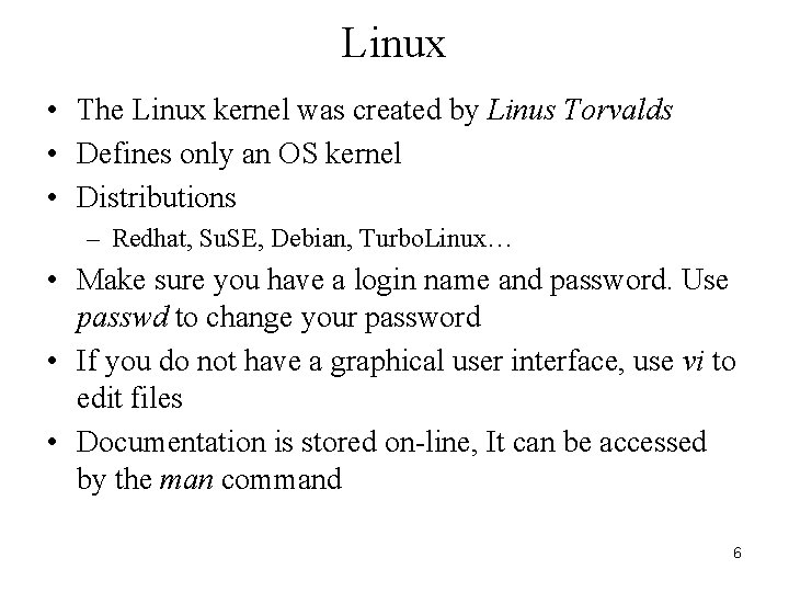Linux • The Linux kernel was created by Linus Torvalds • Defines only an