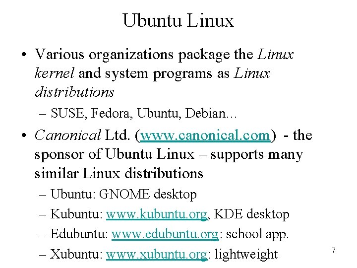 Ubuntu Linux • Various organizations package the Linux kernel and system programs as Linux