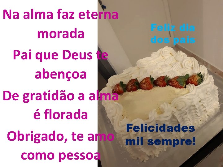 Na alma faz eterna morada Pai que Deus te abençoa De gratidão a alma