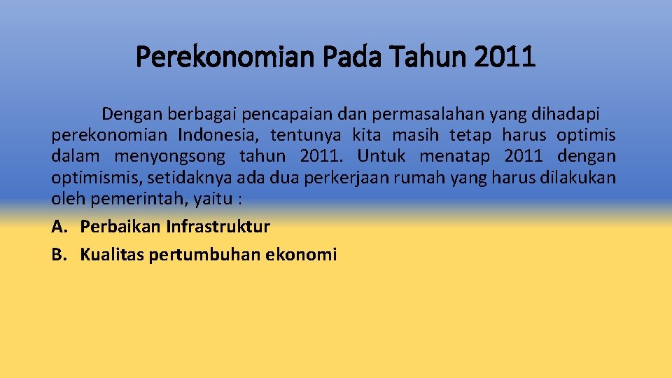 Perekonomian Pada Tahun 2011 Dengan berbagai pencapaian dan permasalahan yang dihadapi perekonomian Indonesia, tentunya
