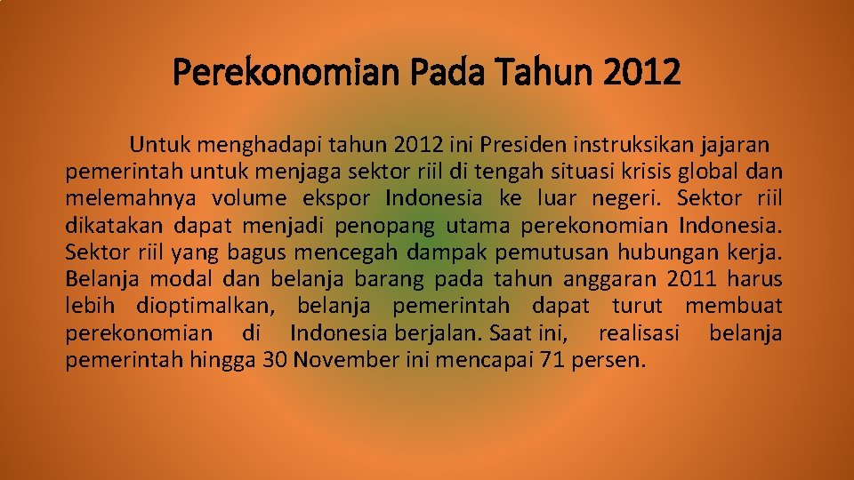 Perekonomian Pada Tahun 2012 Untuk menghadapi tahun 2012 ini Presiden instruksikan jajaran pemerintah untuk