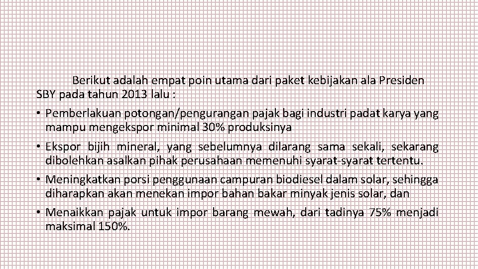 Berikut adalah empat poin utama dari paket kebijakan ala Presiden SBY pada tahun 2013