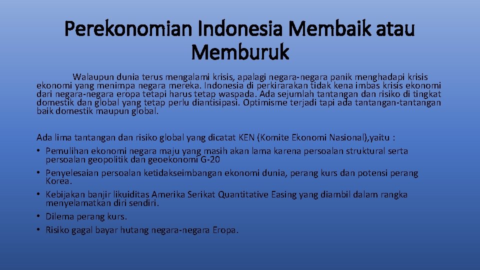 Perekonomian Indonesia Membaik atau Memburuk Walaupun dunia terus mengalami krisis, apalagi negara-negara panik menghadapi