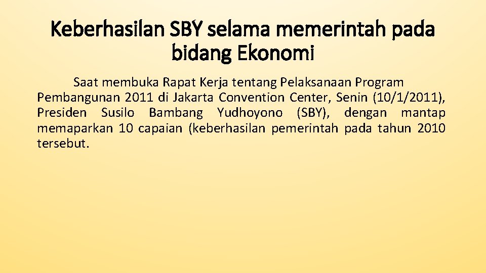 Keberhasilan SBY selama memerintah pada bidang Ekonomi Saat membuka Rapat Kerja tentang Pelaksanaan Program