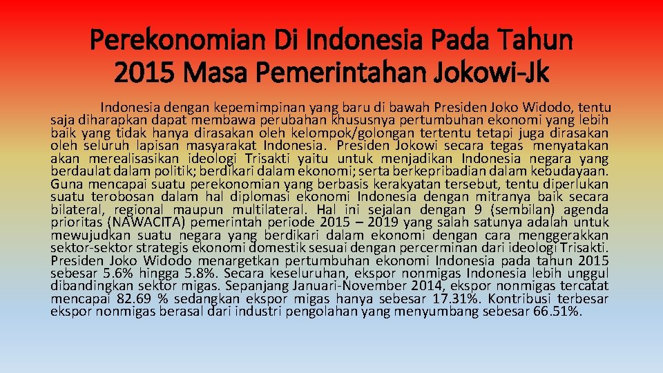 Perekonomian Di Indonesia Pada Tahun 2015 Masa Pemerintahan Jokowi-Jk Indonesia dengan kepemimpinan yang baru
