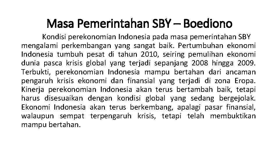 Masa Pemerintahan SBY – Boediono Kondisi perekonomian Indonesia pada masa pemerintahan SBY mengalami perkembangan