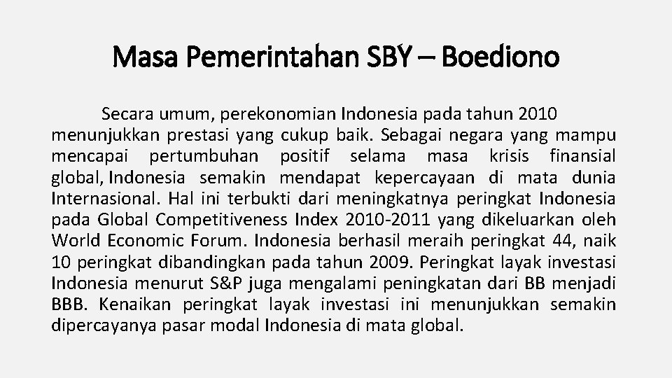 Masa Pemerintahan SBY – Boediono Secara umum, perekonomian Indonesia pada tahun 2010 menunjukkan prestasi