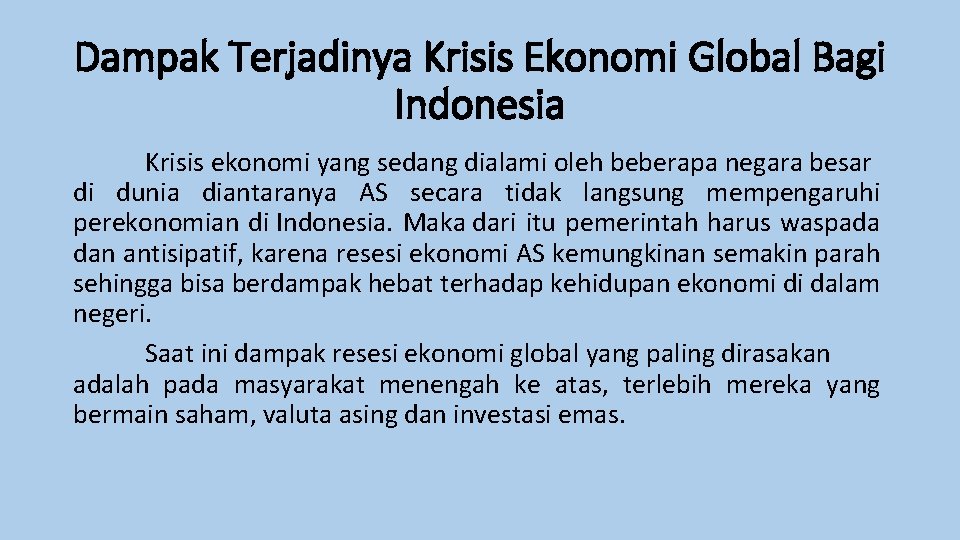 Dampak Terjadinya Krisis Ekonomi Global Bagi Indonesia Krisis ekonomi yang sedang dialami oleh beberapa