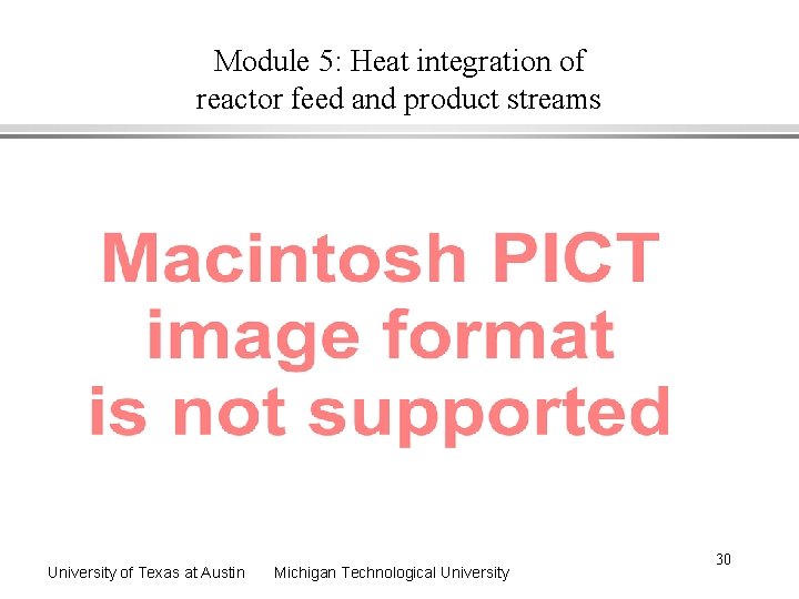 Module 5: Heat integration of reactor feed and product streams University of Texas at