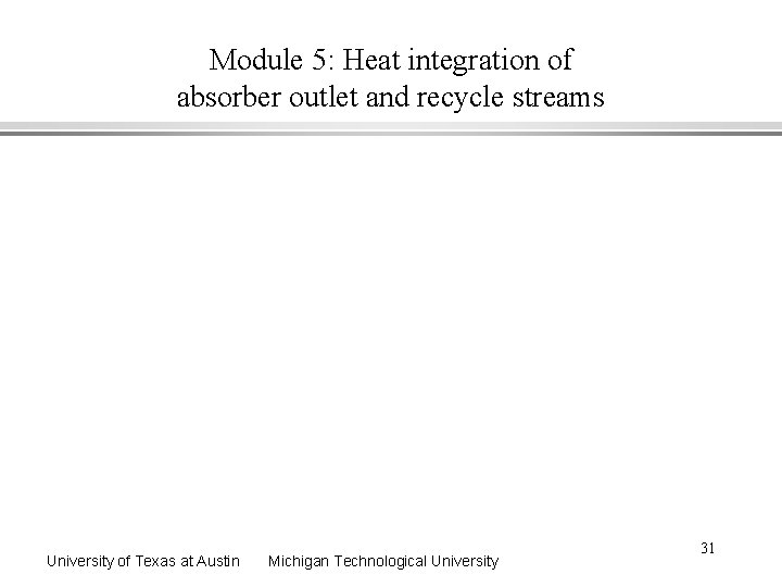 Module 5: Heat integration of absorber outlet and recycle streams University of Texas at