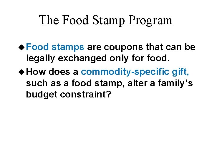 The Food Stamp Program u Food stamps are coupons that can be legally exchanged