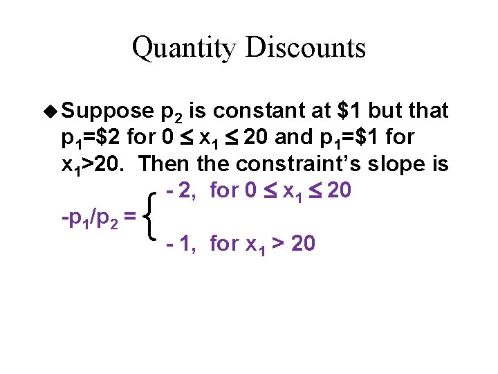 Quantity Discounts u Suppose p 2 is constant at $1 but that p 1=$2