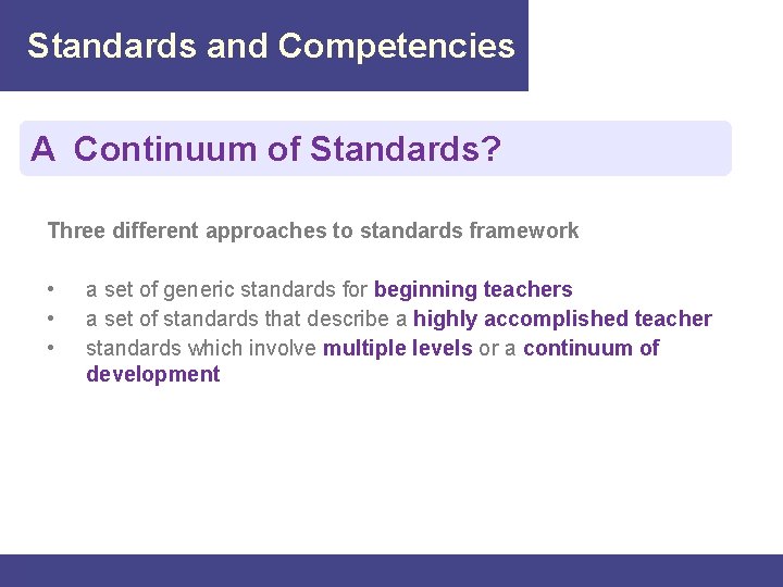 Standards and Competencies A Continuum of Standards? Three different approaches to standards framework •