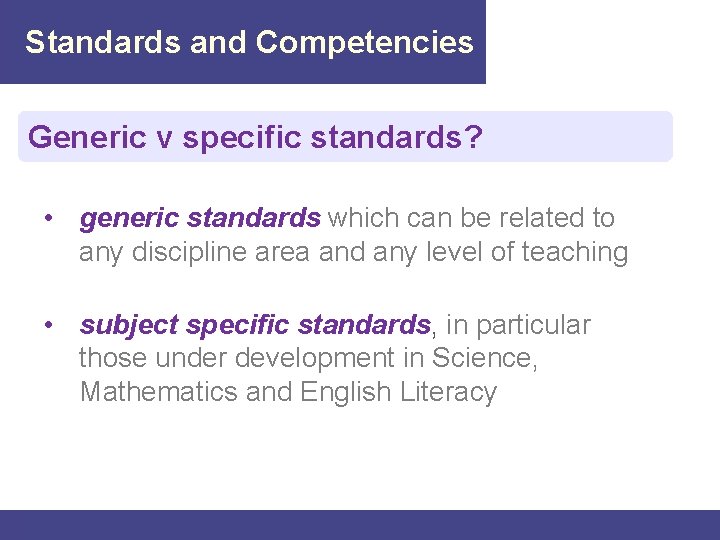 Standards and Competencies Generic v specific standards? • generic standards which can be related