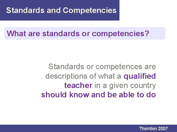 Standards and Competencies What are standards or competencies? • Standards or competences are descriptions