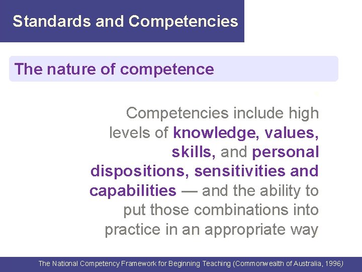 Standards and Competencies The nature of competence • Competencies include high levels of knowledge,