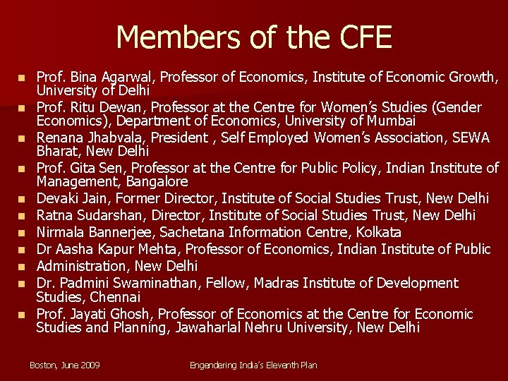 Members of the CFE n n n Prof. Bina Agarwal, Professor of Economics, Institute