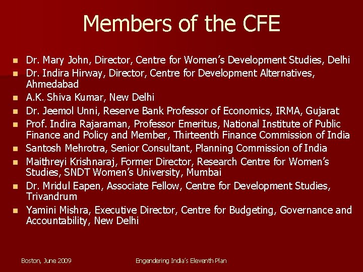 Members of the CFE n n n n n Dr. Mary John, Director, Centre