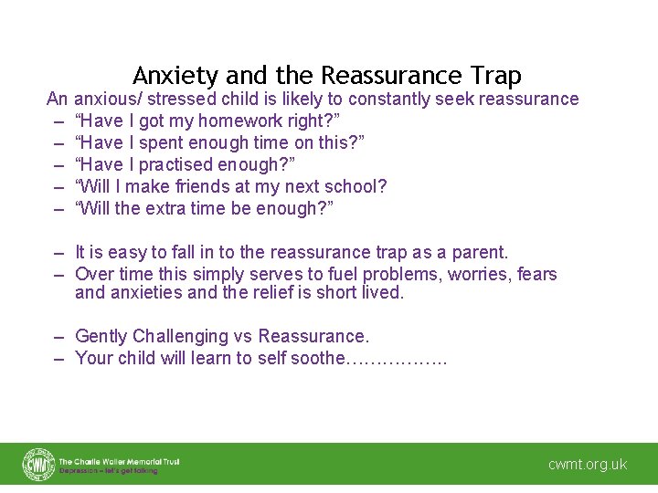 Anxiety and the Reassurance Trap An anxious/ stressed child is likely to constantly seek