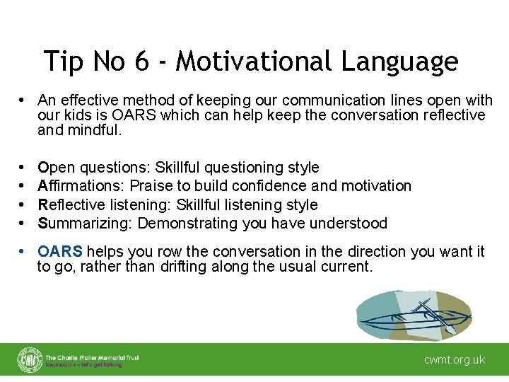 Tip No 6 - Motivational Language • An effective method of keeping our communication