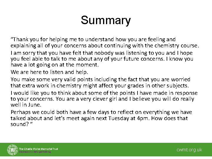 Summary “Thank you for helping me to understand how you are feeling and explaining