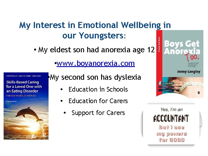  My Interest in Emotional Wellbeing in our Youngsters: • My eldest son had