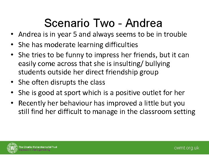 Scenario Two - Andrea • Andrea is in year 5 and always seems to
