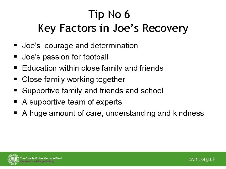 Tip No 6 – Key Factors in Joe’s Recovery § § § § Joe’s