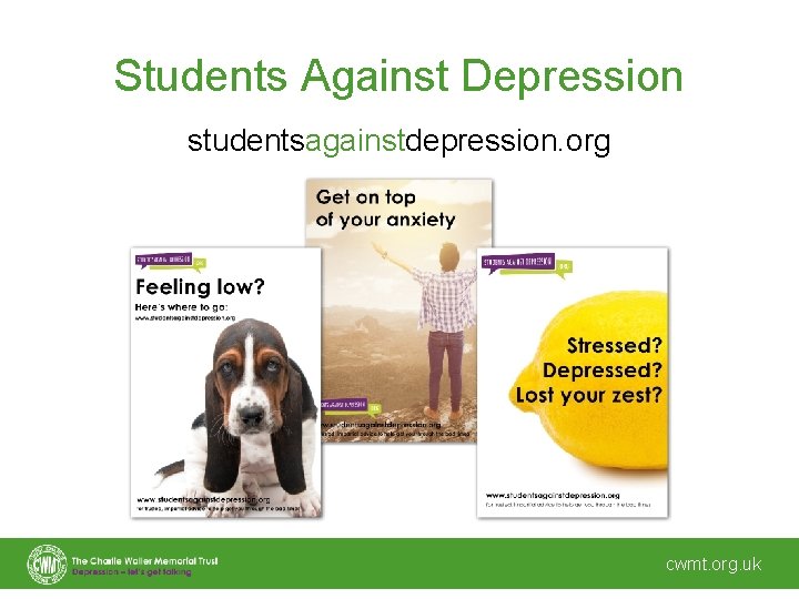 Students Against Depression studentsagainstdepression. org cwmt. org. uk 