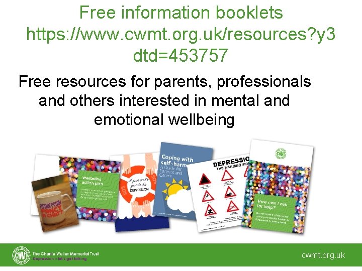 Free information booklets https: //www. cwmt. org. uk/resources? y 3 dtd=453757 Free resources for