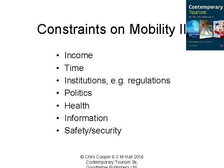 Constraints on Mobility II • • Income Time Institutions, e. g. regulations Politics Health