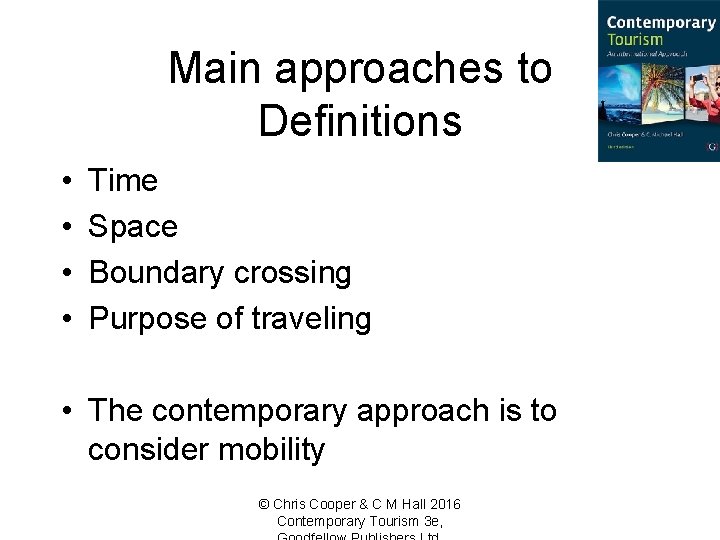Main approaches to Definitions • • Time Space Boundary crossing Purpose of traveling •