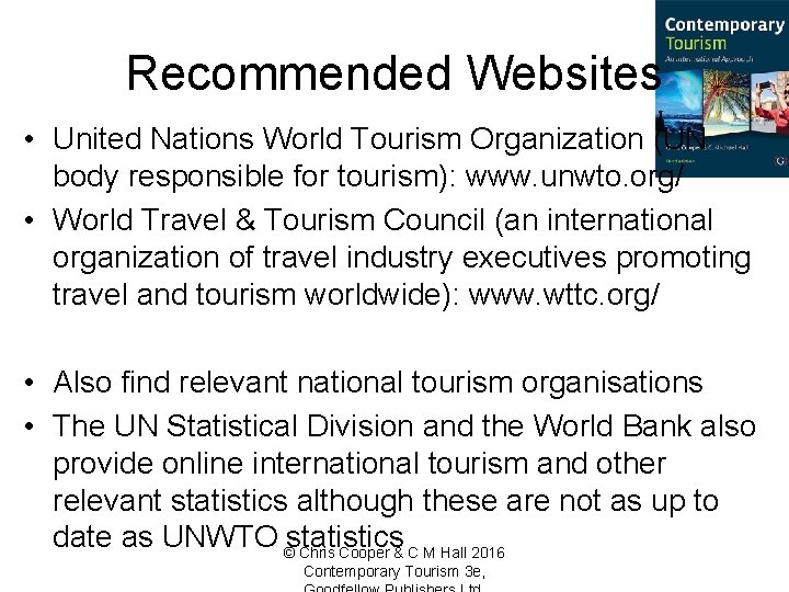 Recommended Websites • United Nations World Tourism Organization (UN body responsible for tourism): www.