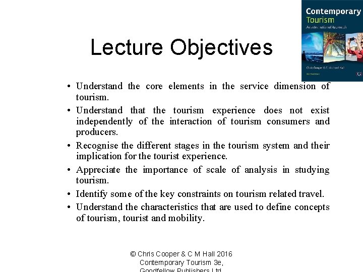 Lecture Objectives • Understand the core elements in the service dimension of tourism. •