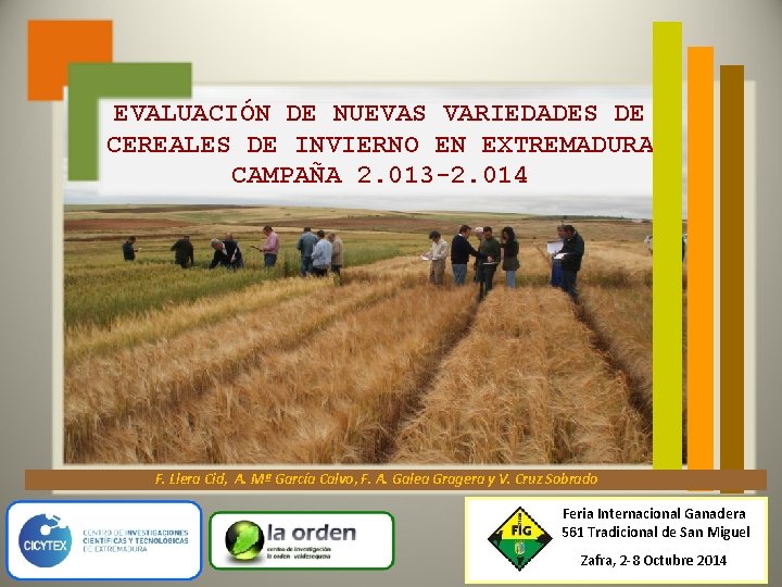 EVALUACIÓN DE NUEVAS VARIEDADES DE CEREALES DE INVIERNO EN EXTREMADURA CAMPAÑA 2. 013 -2.