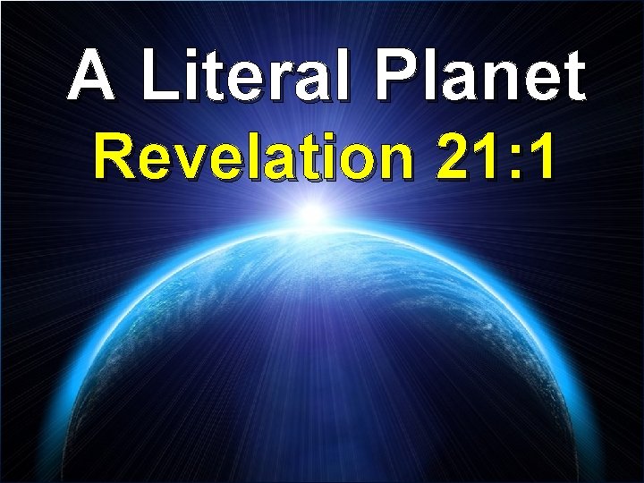 A Literal Planet Revelation 21: 1 