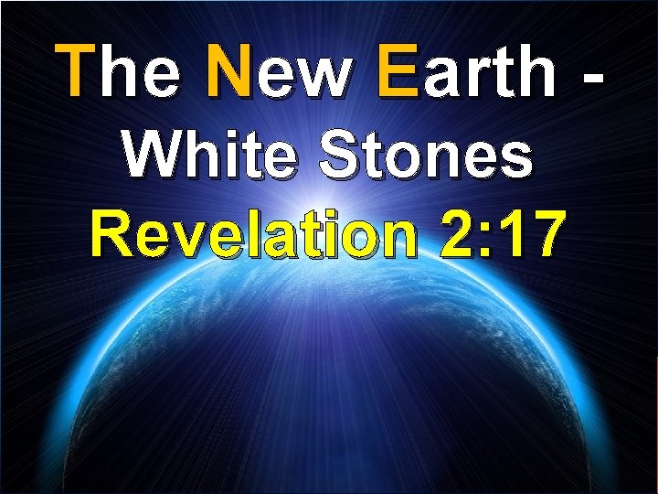 The New Earth White Stones Revelation 2: 17 