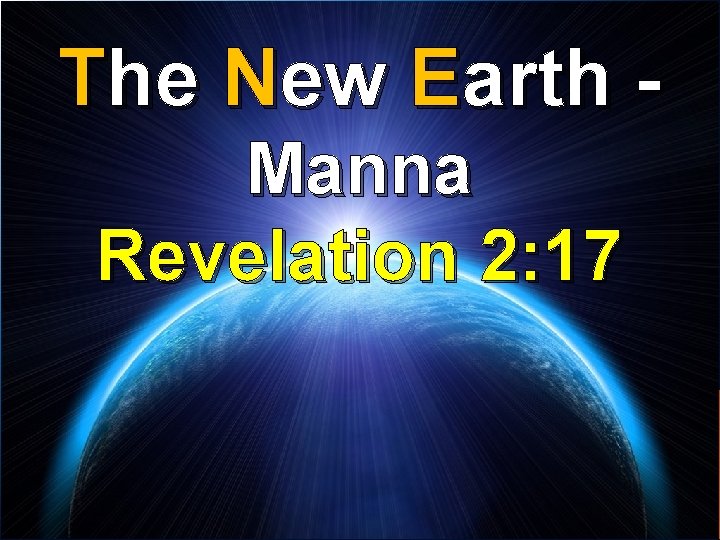 The New Earth Manna Revelation 2: 17 