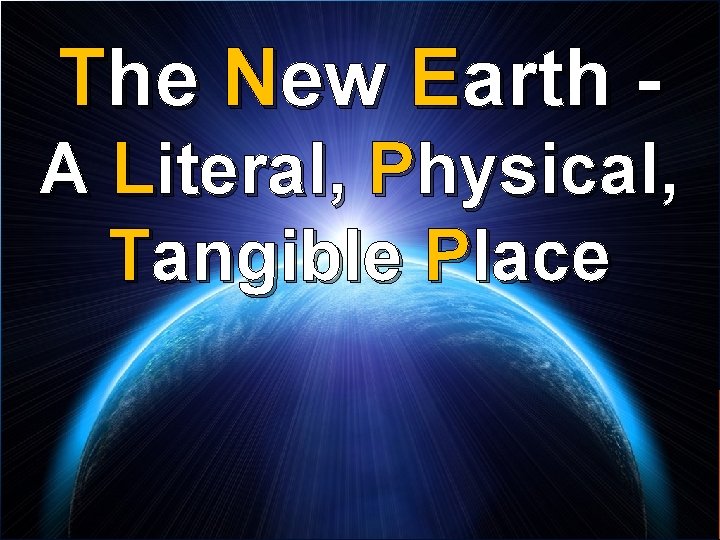 The New Earth A Literal, Physical, Tangible Place 