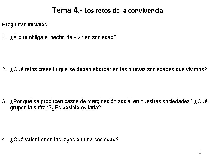 Tema 4. - Los retos de la convivencia Preguntas iniciales: 1. ¿A qué obliga Tema 4. - Los retos de la convivencia Preguntas iniciales: 1. ¿A qué obliga