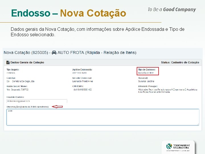 Endosso – Nova Cotação Dados gerais da Nova Cotação, com informações sobre Apólice Endossada