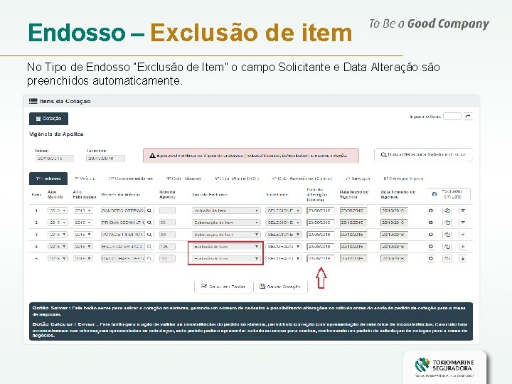 Endosso – Exclusão de item No Tipo de Endosso “Exclusão de Item” o campo