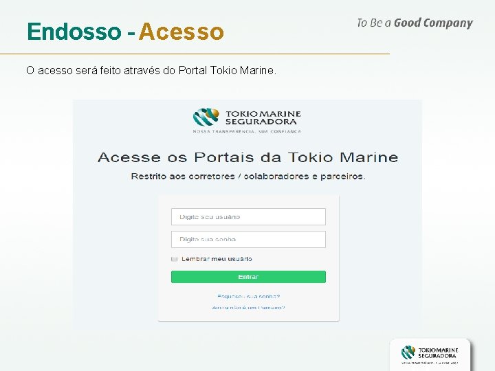 Endosso - Acesso O acesso será feito através do Portal Tokio Marine. 