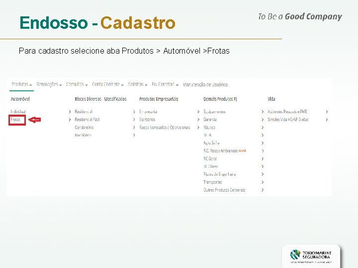 Endosso - Cadastro Para cadastro selecione aba Produtos > Automóvel >Frotas 