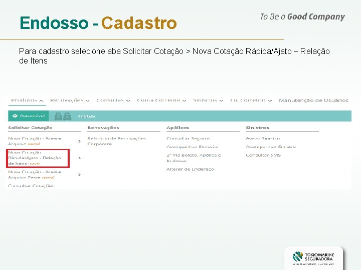 Endosso - Cadastro Para cadastro selecione aba Solicitar Cotação > Nova Cotação Rápida/Ajato –