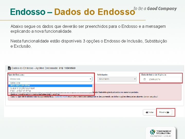 Endosso – Dados do Endosso Abaixo segue os dados que deverão ser preenchidos para