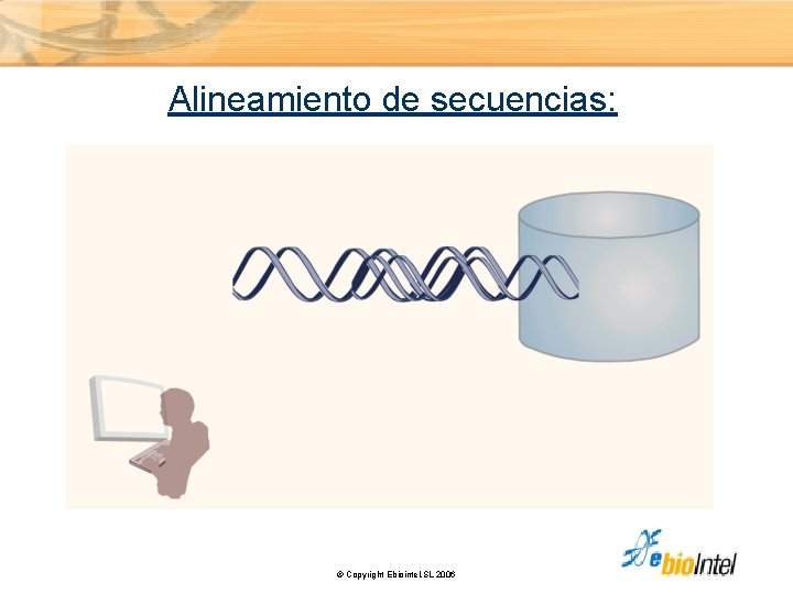 Alineamiento de secuencias: © Copyright Ebiointel, SL 2006 